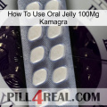 How To Use Oral Jelly 100Mg Kamagra 08